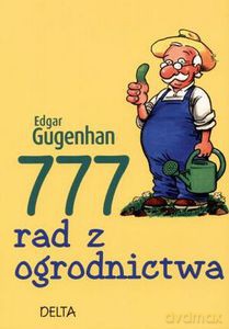 777 rad z ogrodnictwa - Gugenhan Edgar [KSIĄŻKA]