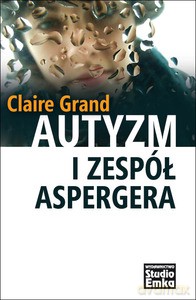 Autyzm i zespół Aspergera - Grand Claire [KSIĄŻKA]