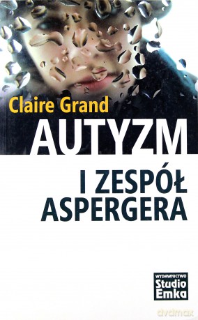 Autyzm i zespół Aspergera - Grand Claire [KSIĄŻKA]