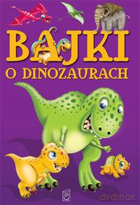 Bajki o dinozaurach - Safarzyńska Elżbieta [KSIĄŻKA]