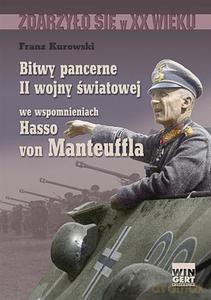 Bitwy pancerne II wojny światowej we wspomnieniach Hasso von Manteuffla - Kurowski Franz [KSIĄŻKA]