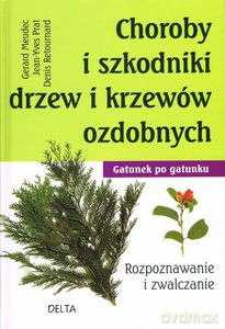 Choroby i szkodniki drzew i krzewów ozdobnych (dodruk 2012) - Meudec Gerard, Prat Jean-Yves, Retournard Denis [KSIĄŻKA]