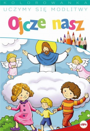 Uczymy się modlitwy. Ojcze nasz [KSIĄŻKA]