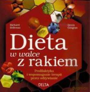 Dieta w walce z rakiem - Beliveau Richard, Gingras Denis [KSIĄŻKA]