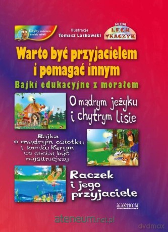 Warto być przyjacielem i pomagać innym [KSIĄŻKA]