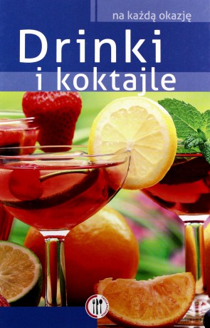 Drinki i koktajle - Kowalczyk Anna [KSIĄŻKA]