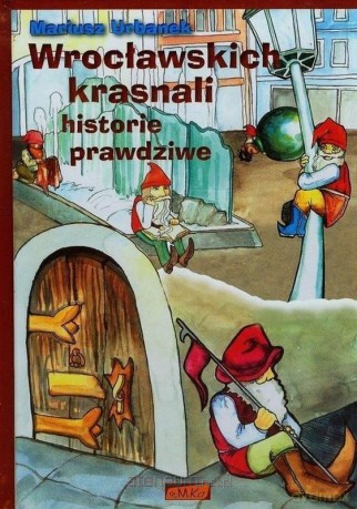 Wrocławskich krasnali historie prawdziwe [KSIĄŻKA]