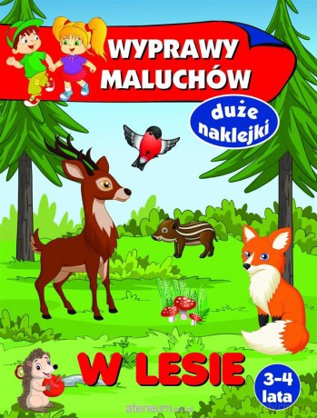 Wyprawy maluchów. W lesie [KSIĄŻKA]