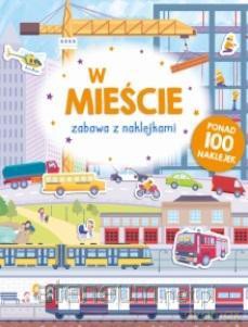 Zabawa z naklejkami. Miasto [KSIĄŻKA]