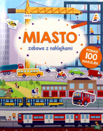 Zabawa z naklejkami. Miasto [KSIĄŻKA]