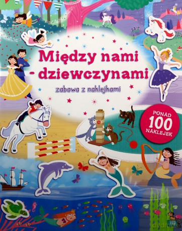Zabawa z naklejkami. Między nami dziewczynami [KSIĄŻKA]