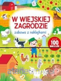 Zabawa z naklejkami. W wiejskiej zagrodzie [KSIĄŻKA]