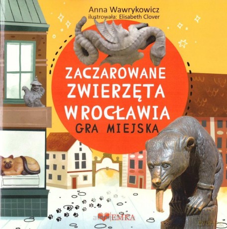 Zaczarowane zwierzeta wrocławia - gra miejska [KSIĄŻKA]