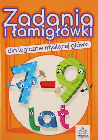 Zadania i łamigłówki dla logicznie... 7-9 lat [KSIĄŻKA]
