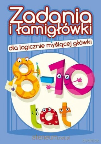 Zadania i łamigłówki dla logicznie... 8-10 lat [KSIĄŻKA]