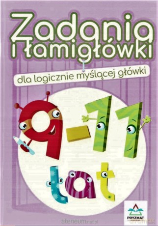 Zadania i łamigłówki dla logicznie... 9-11 lat [KSIĄŻKA]
