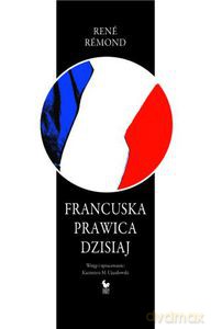 Francuska prawica dzisiaj - Remond René [KSIĄŻKA]