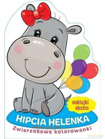 Zwierzakowe kolorowanki. Hipcia Helenka [KSIĄŻKA]