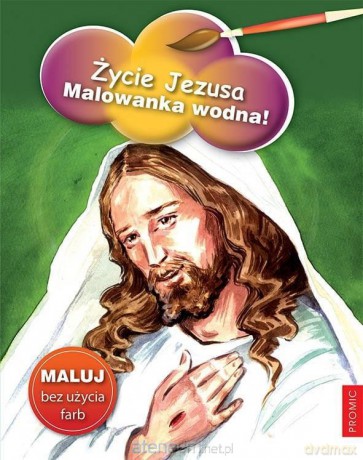 Życie Jezusa. Malowanka wodna! [KSIĄŻKA]