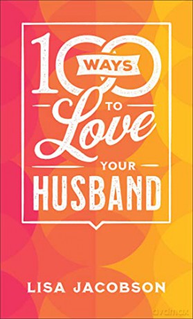 100 Ways To Love Your Husband - Lisa Jacobson [KSIĄŻKA]