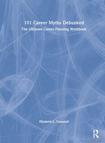 101 Career Myths Debunked - Elizabeth L. Campbell [KSIĄŻKA]