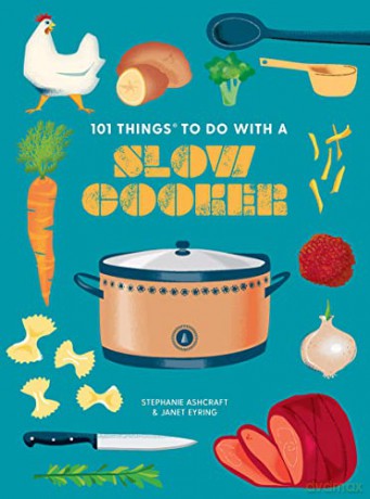 101 Things To Do With A Slow Cooker - Janet Eyring [KSIĄŻKA]