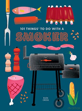 101 Things To Do With A Smoker - Eliza Cross [KSIĄŻKA]