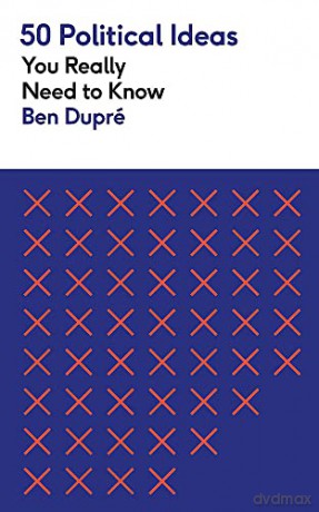 50 Political Ideas You Really Need/Know - Ben Dupre [KSIĄŻKA]
