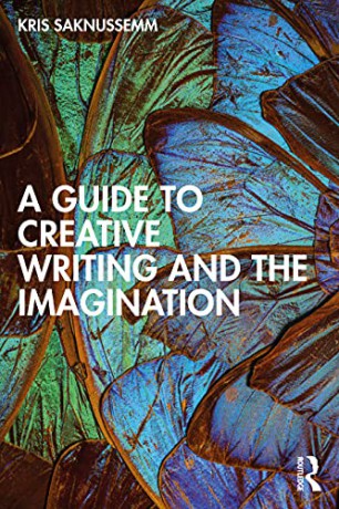 A Guide To Creative Writing And The - Kris Saknussemm [KSIĄŻKA]
