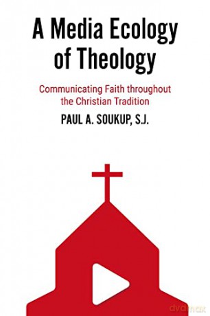 A Media Ecology Of Theology [KSIĄŻKA]