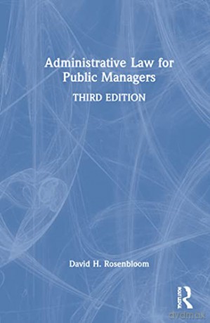 Administrative Law For Public Managers - David H. Rosenbloom [KSIĄŻKA]