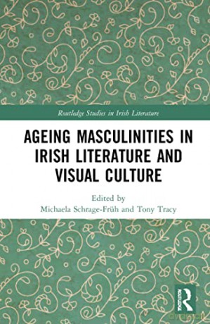Ageing Masculinities In Irish Liter - Michaela Schrage-Früh [KSIĄŻKA]