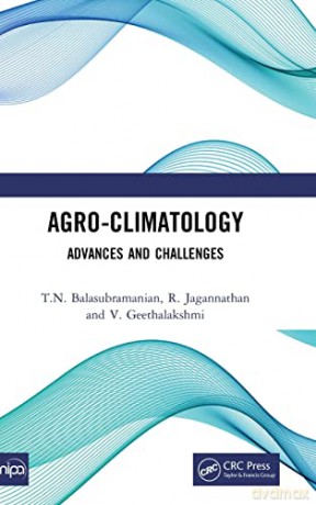 Agro-Climatology Balasubramanian E - T.N. Balasubramanian [KSIĄŻKA]