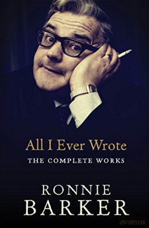 All I Ever Wrote The Complete Works - Ronnie Barker [KSIĄŻKA]