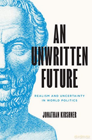 An Unwritten Future 8211 Realism And - Jonathan Kirshner [KSIĄŻKA]