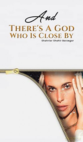 And Theres A God Who Is Close By - Shahriar Shahir Barzegar [KSIĄŻKA]