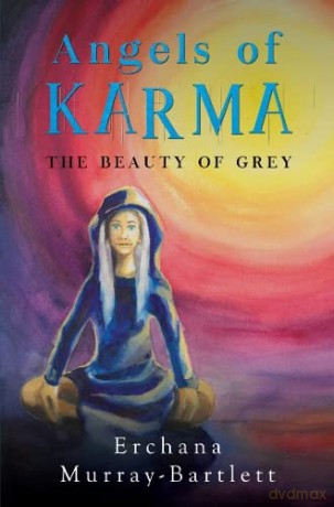Angels Of Karma The Beauty Of Grey - Erchana Murray-Bartlett [KSIĄŻKA]