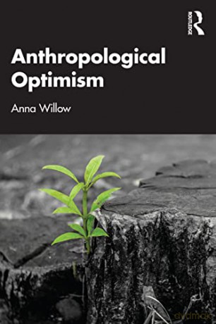 Anthropological Optimism - Anna J. Willow [KSIĄŻKA]