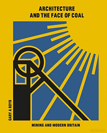 Architecture And The Face Of Coal - Gary A. Boyd [KSIĄŻKA]