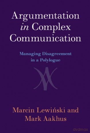 Argumentation In Complex Communication - Mark Aakhus [KSIĄŻKA]