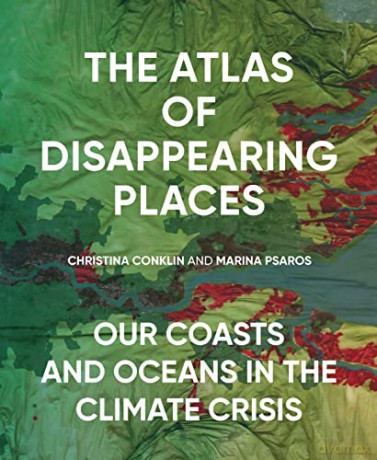 Atlas Of Disappearing Places - Christina Conklin [KSIĄŻKA]