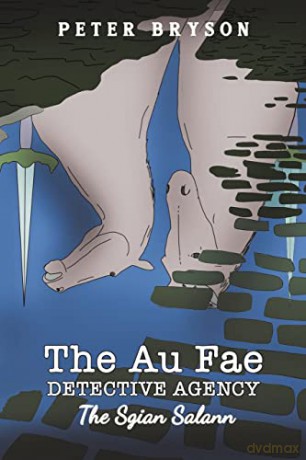 Au Fae Detective Agency The Sgian Salann - Peter Bryson [KSIĄŻKA]