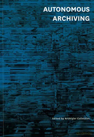 Autonomous Archiving - Artikisler Collective [KSIĄŻKA]