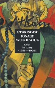 Listy do żony (1936-1939). Tom 4 - Witkiewicz Stanisław Ignacy [KSIĄŻKA]