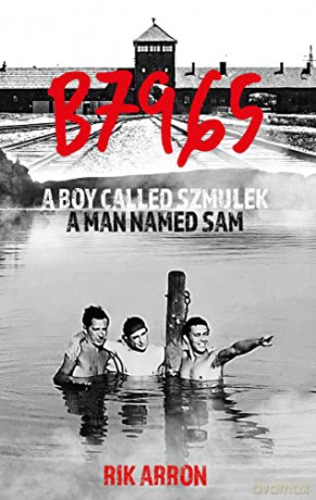 B7965 A Boy Called Szmulek A Man Named S - Rik Arron [KSIĄŻKA]