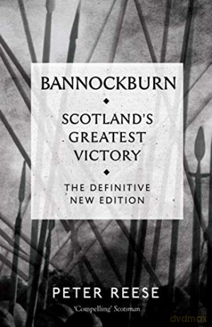 Bannockburn Scotlands Greatest Victory - Peter Reese [KSIĄŻKA]