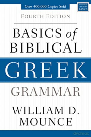 Basics Of Biblical Greek Grammar - Mounce William D [KSIĄŻKA]