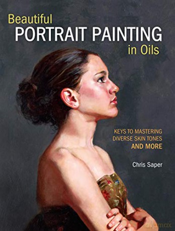 Beautiful Portrait Painting In Oils - Chris Saper [KSIĄŻKA]