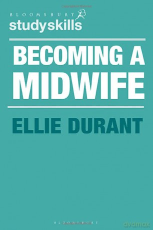 Becoming A Midwife A Student Guide - Ellie Durant [KSIĄŻKA]