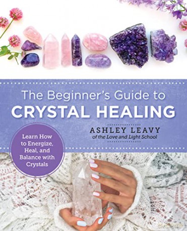 Beginners Guide To Crystal Healing - Ashley Leavy [KSIĄŻKA]
